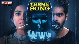 WWW Theme Song | WWW Songs | Adith Arun | Shivani Rajashekar | K V Guhan | Simon K King