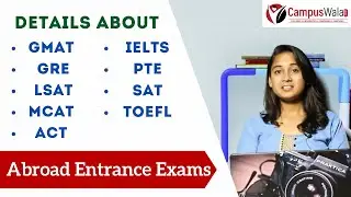 Competitive Entrance Exams to Study Abroad: GMAT, GRE, SAT, ACT, MCAT, LSAT, IELTS, TOEFL,  PTE