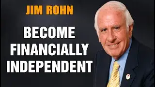 Jim Rohn Motivation - How to become financially independent
