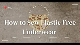 Sew Along: Elastic Free Underwear