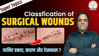 Classification of SURGICAL WOUNDS - MSN Super Topics By Ram sir | Z to F Nursing