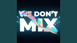 We Don't Mix