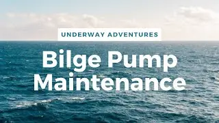 Bilge Pump Maintenance | How to Video