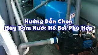 Hướng Dẫn Chọn Máy Bơm Nước Hồ Bơi Phù Hợp