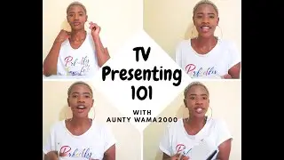 TV PRESENTING 101:  17 Tips to help your audition tape stand out from the rest || Aunty Wama2000🇿🇦