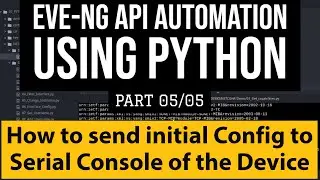 EVE-NG API Automation using Python :Part5:Send initial Cnfiguration to Serial Console of the Device