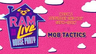 RAMLive House Party - 02/05/20 -11pm -12am - Mob Tactics