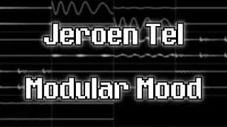 Jeroen Tel - &ldquo;Modular Mood&rdquo; (XM) [Oscilloscope View]