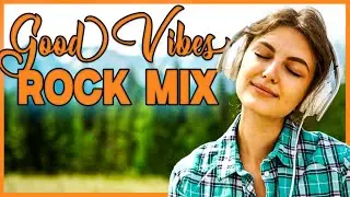 Good Vibes -  Rock Mix 2025