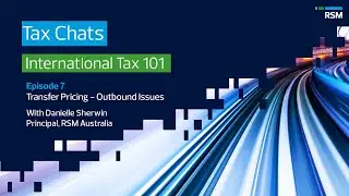 Episode 7 - Transfer pricing - Outbound Issues | Tax Chats with Danielle Sherwin