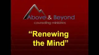 Battlefield of the Mind: Renewing the Mind