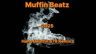 Muffin Beatz - Haha (Muffin 678 Remix - 2025)