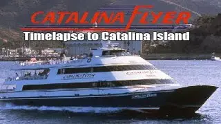 Timelapse to Catalina Island - Catalina Flyer