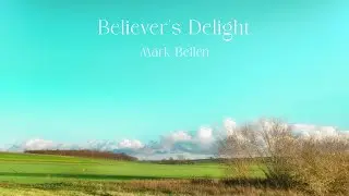 Mark Bellen - Believer's Delight