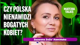 Zuzanna „ZoZo” Kamińska –  Czy Polska nienawidzi bogatych kobiet? || Matcha Talks Podcast