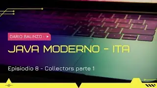 Java Moderno - Ep. 8: Collectors Parte 1