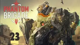 Phantom Brigade 2.0 | 23