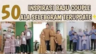 50 INSPIRASI BAJU COUPLE KELUARGA LEBARAN 2022 TERBARU ALA SELEBGRAM || BAJU COUPLE SARIMBIT PART2 ✨