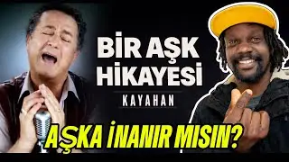 AFRİKALI TEPKİSİ KAYAHAN - BİR AŞK HİKAYESİ İLK DEFA DİNLİYORUM (VIDEO KLİP REACTION)