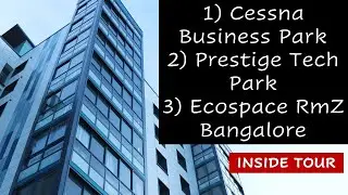 Prestige Tech Park Bangalore | RmZ Ecospace Bangalore | Cessna Business Park Bangalore - Inside Tour
