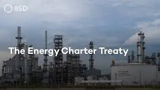 What Is the Energy Charter Treaty and What Does it Mean for Sustainable Development?