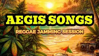 REGGAE JAMMING SESSION | AEGIS SONGS | TROPA VIBES REGGAE 2025