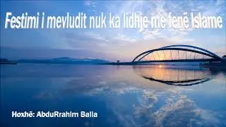 Festimi i mevludit nuk ka lidhje me fenë Islame - Hoxhë: AbduRrahim Balla