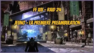 FF XIV - RAID 24 - JEUNO, LA PREMIERE PERAMBULATION