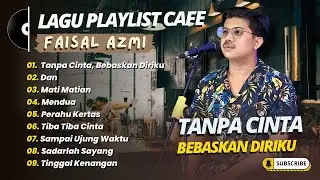 Faisal Azmi - TANPA CINTA, BEBASKAN DIRIKU - DAN - MATI MATIAN || LAGU POP COVER TERPOPULER 2025