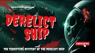 Mystery story for insomniacs: The Terrifying Mystery of the Derelict Ship