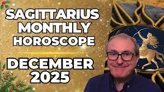 Sagittarius December 2025 Horoscope ♐Monthly Astrology Forecast | Patrick Arundell Astrology