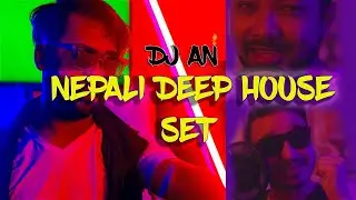 DJ AN -  Nepali Deep House Set (Nonstop Songs )