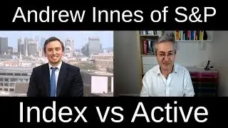 Active vs Passive Performance: S&P's Andrew Innes On His Index vs Active Report