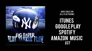 Big Paper - Blue Yankee Flow (Music Video) PRODUCE BY NY BANGERS