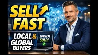 How to Sell Your Business Fast | Local & Global Buyer Strategy