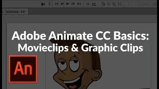 Adobe Animate CC 2018 Basics 3 - Difference Between MovieClips and Graphic Clips