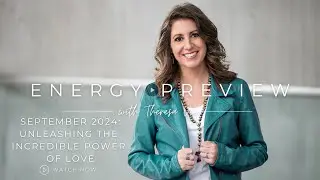 Energy Preview with Theresa Vee: Unleashing the Incredible Power of Love