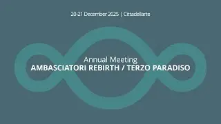 Annual Meeting ambasciatori Rebirth/Terzo Paradiso