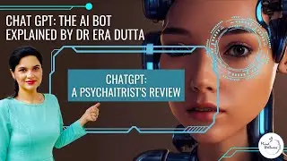 ChatGPT: The AI chatbot Explained For Mental Health | Dr Era Dutta | Psychiatrist
