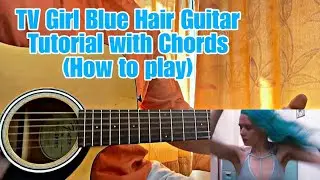 Blue Hair - TV Girl // Guitar Tutorial with Chords (How to play)