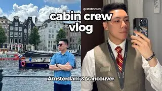 2 Continents, 1 Week: Amsterdam 🇳🇱 & Vancouver 🇨🇦 Layover | CABIN CREW VLOG