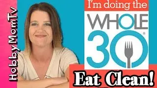 Диета Whole30 &mdash; часть 1 с HobbySis от HobbyMomTV