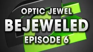 OpTic Jewel: BeJeweled episode 6