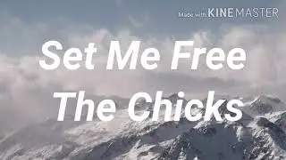The Chicks - Set Me Free (Lyrics)