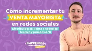 C&oacute;mo incrementar tu VENTA MAYORISTA en redes sociales. Distribuidores, venta a negocios, etc.