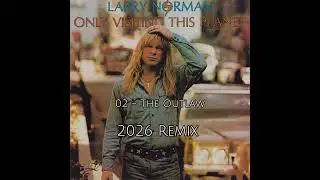 Larry Norman - Only Visiting This Planet (2026 Fan-Made Remix)