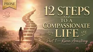 12 STEPS TO A COMPASSIONATE LIFE PT 1