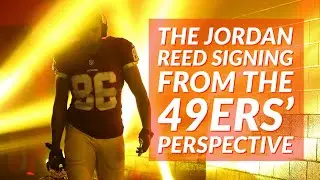 Analyzing the Jordan Reed Signing from the 49ers' Perspective