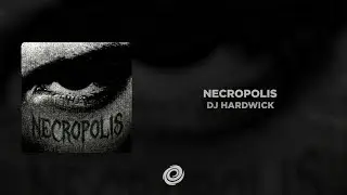 DJ HARDWICK - NECROPOLIS