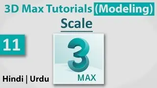 11-Scale || 3D Max Full Modeling Tutorials